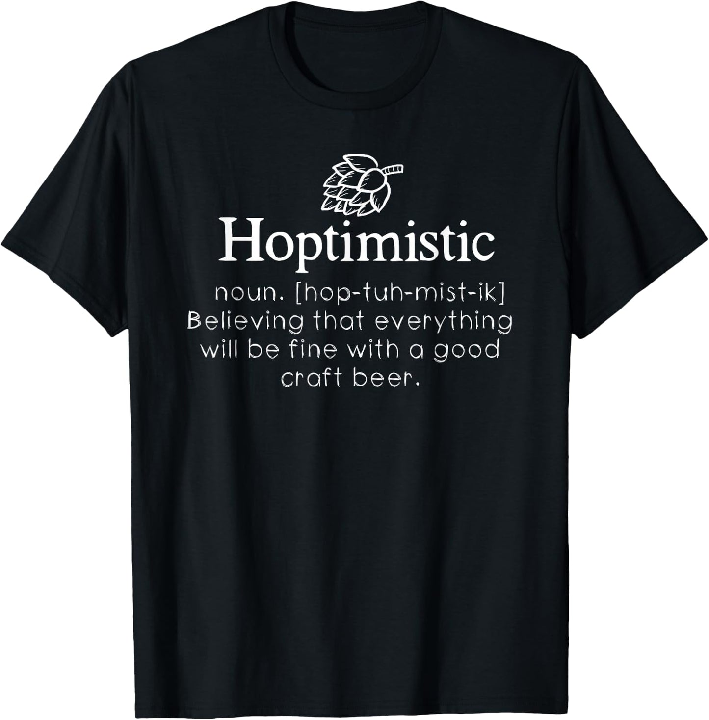 Hoptimistic Hops Craft Beer Lover Gift Homebrew Brewery T-Shirt - T-Shirt | Black
