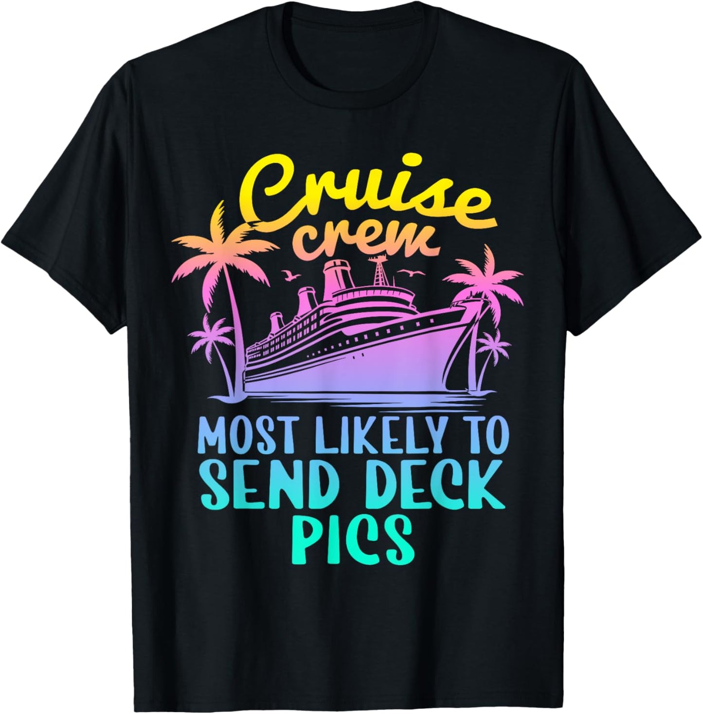 Cruise Most Likely To Send Deck Pics Family Cruise Group T-Shirt - T-Shirt | Black