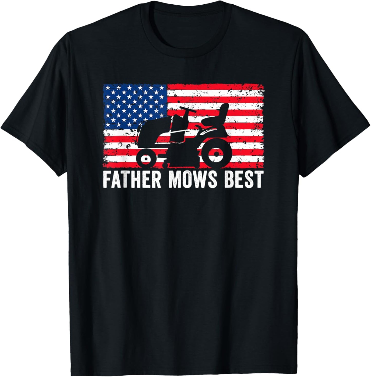 Father Mows Best Lawn Care Dad Mowing Patriotic Father's Day T-Shirt - T-Shirt | Black