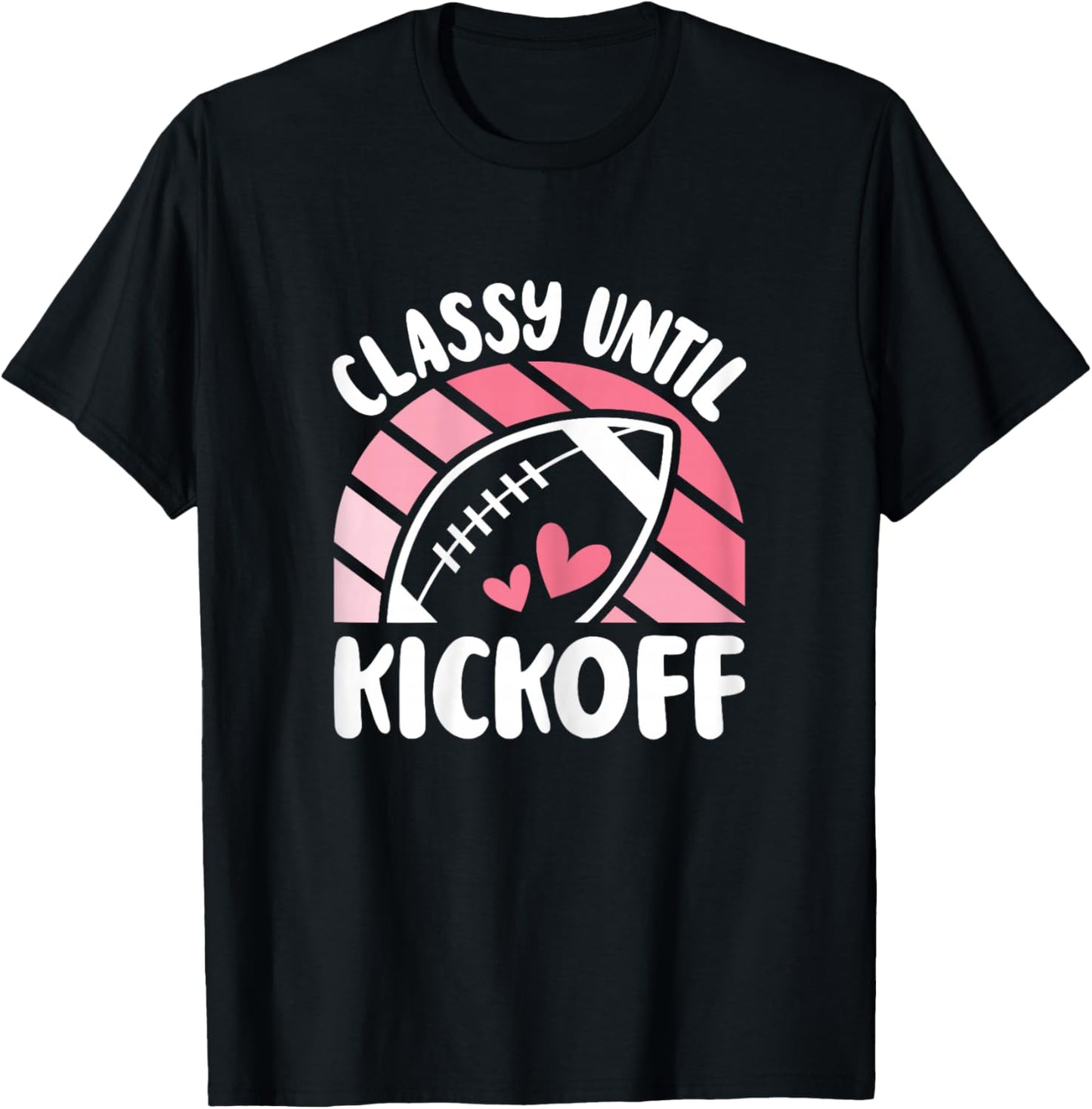 Classy Until Kickoff Cute American Football Women Girls T-Shirt - T-Shirt | Black