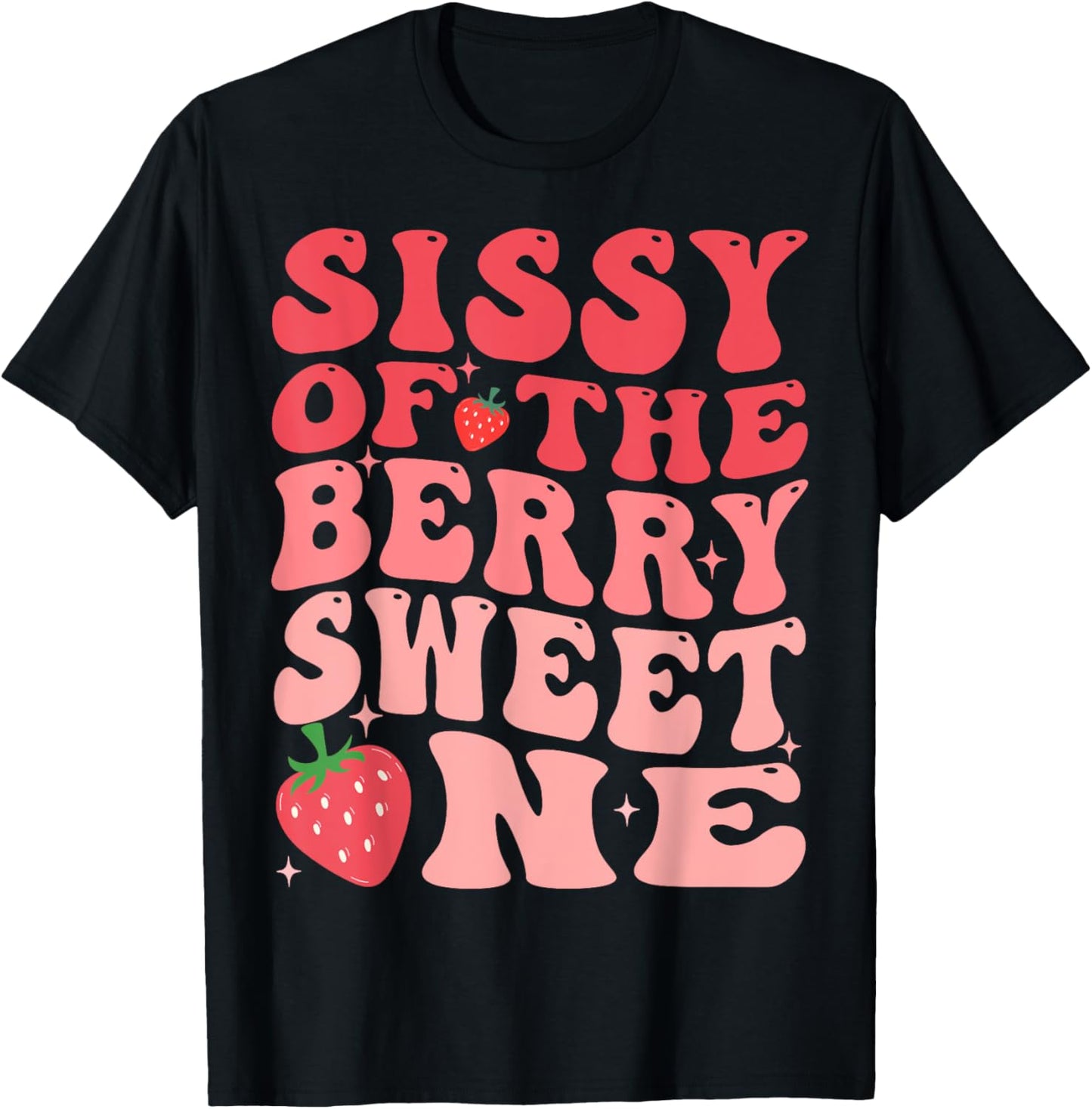 Sissy Of The Berry Sweet One 1st Birthday Strawberry T-Shirt - T-Shirt | Black