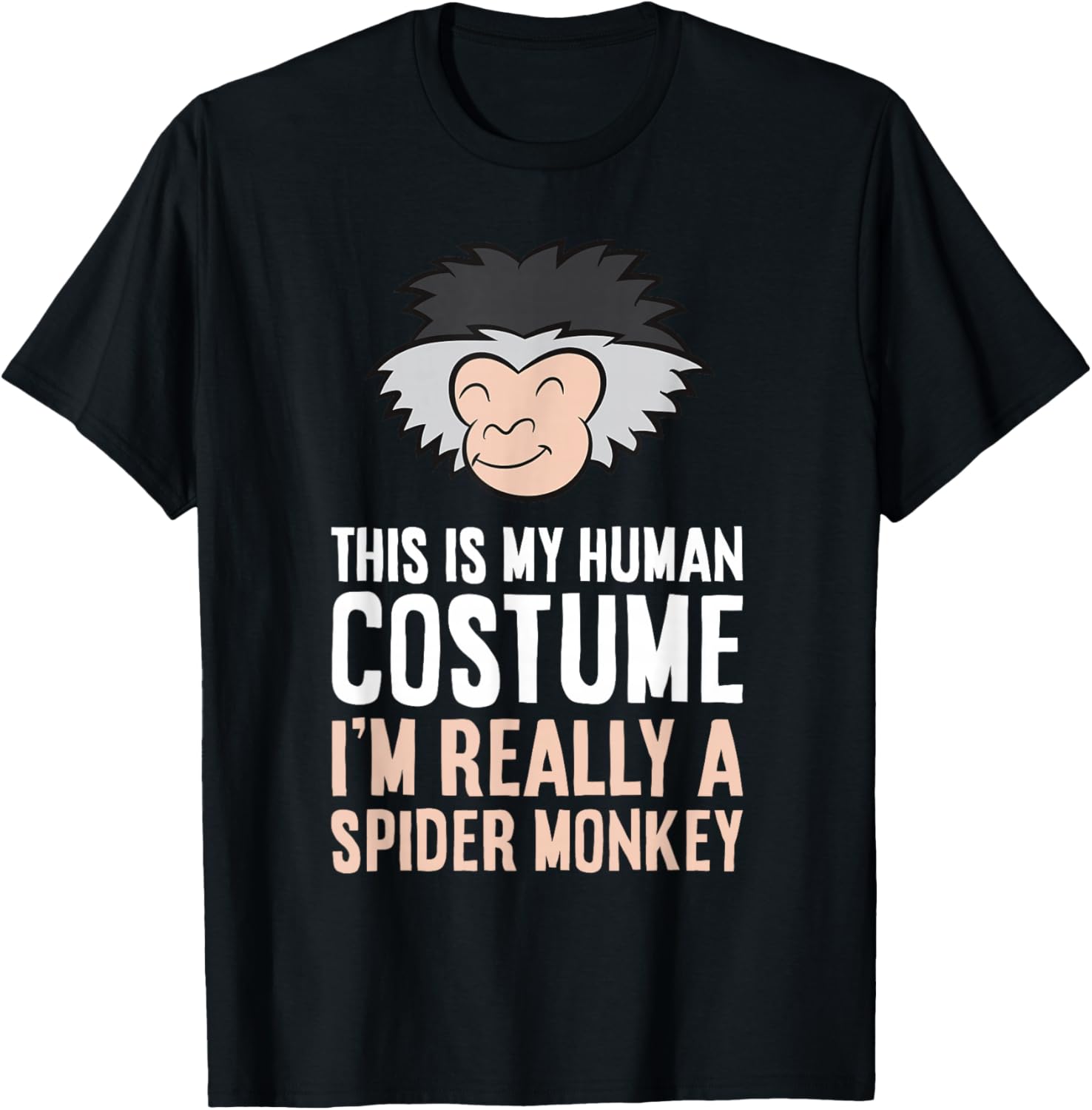This is My Human Costume I'm Really A Spider Monkey T-Shirt - T-Shirt | Black