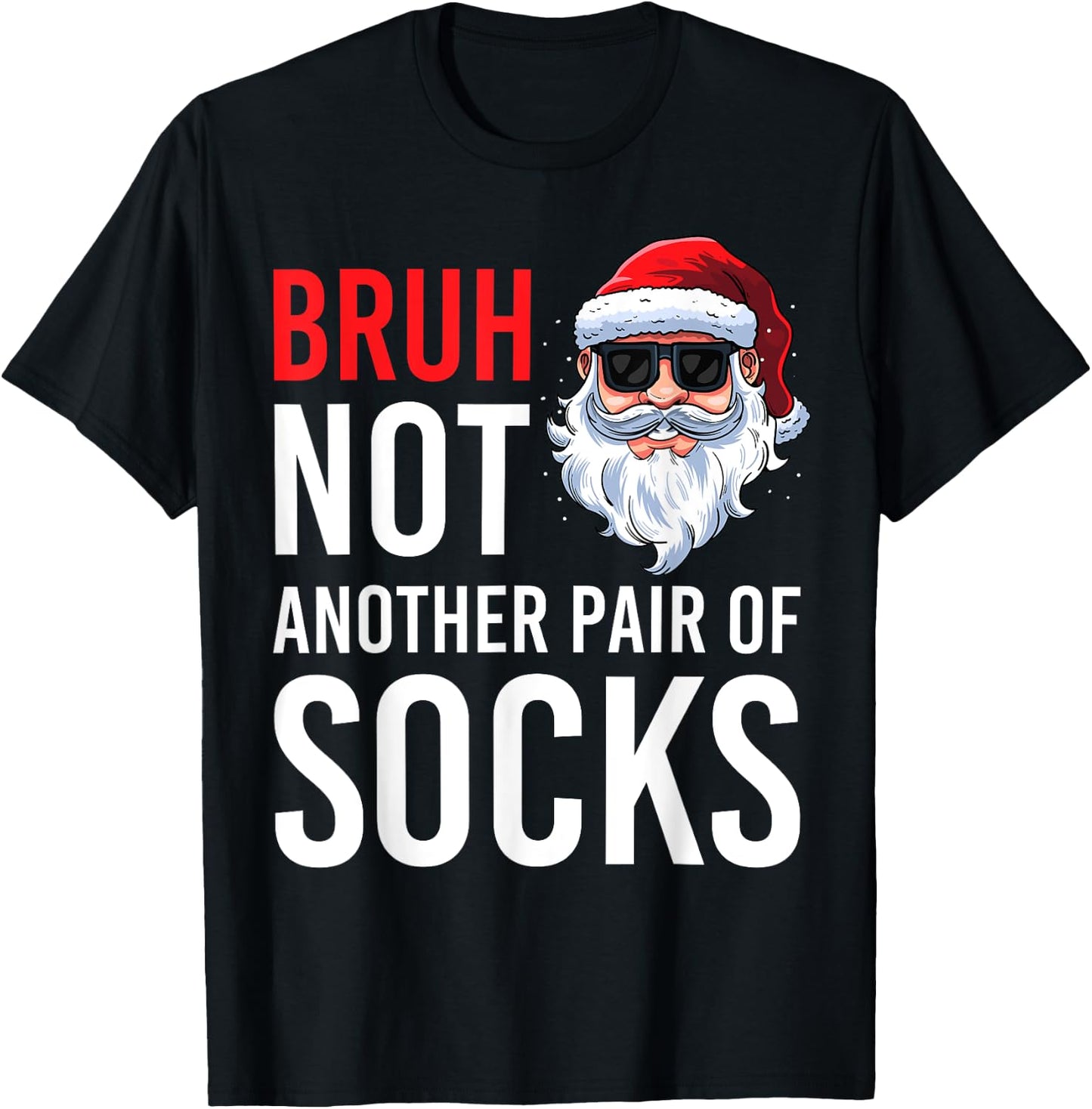 Bruh Not Another Pair Of Socks Meme Funny Saying Christmas T-Shirt - T-Shirt | Black