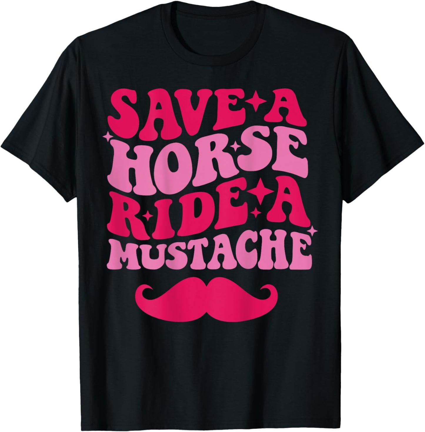 Save A Horse Ride A Mustache T-Shirt - T-Shirt | Black