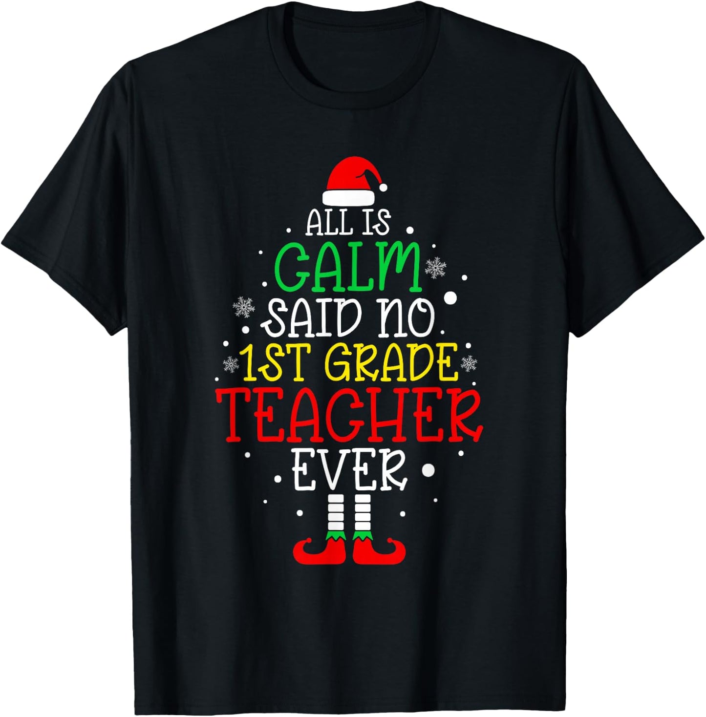 All Is Calm Said No 1st Grade Teacher Ever Christmas Teacher T-Shirt - T-Shirt | Black