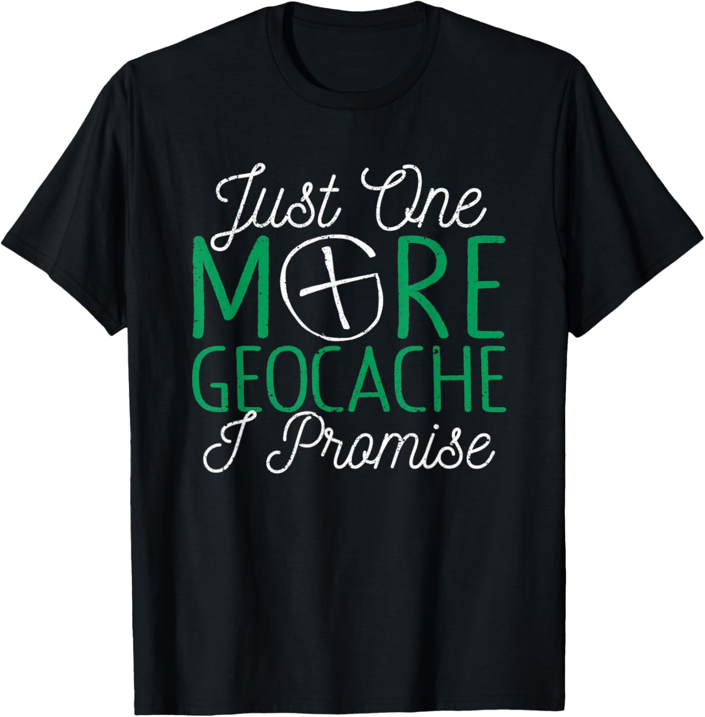 Just One More Geocache I Promise Funny Geocaching Outside T-Shirt - T-Shirt | Black