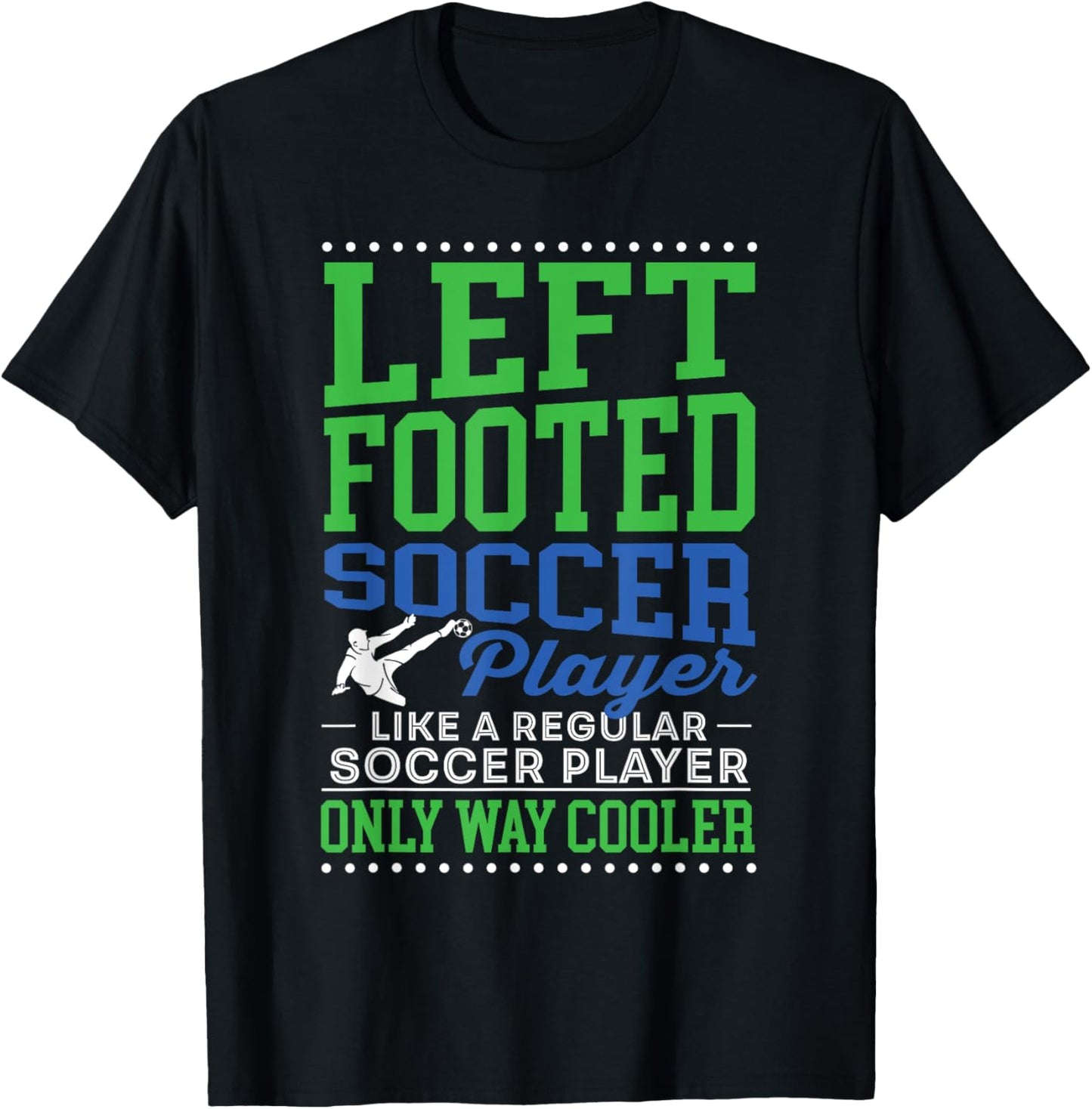Left Footed Soccer Player Funny Soccer Goalkeeper Goalie T-Shirt - T-Shirt | Black
