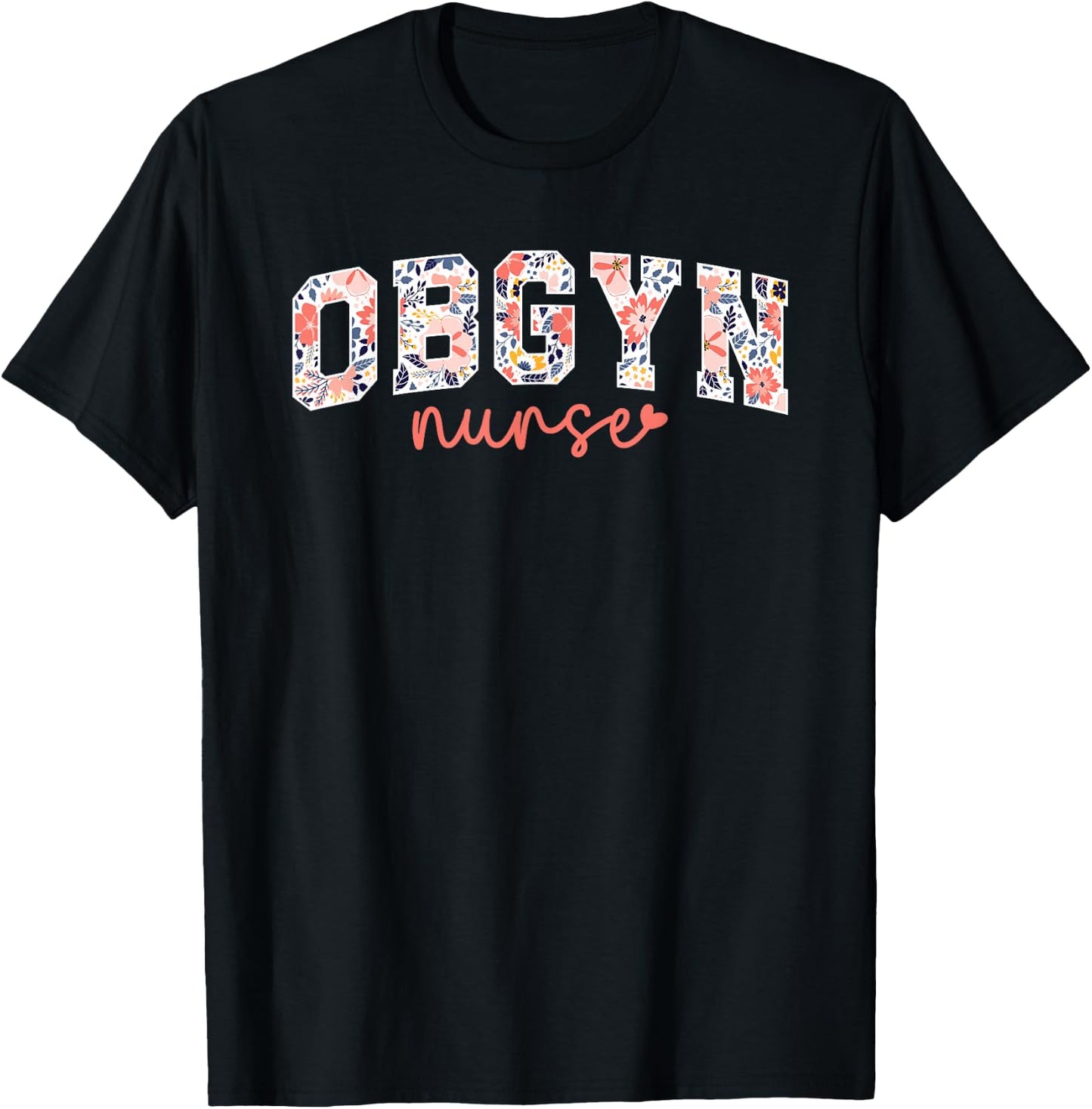 OBGYN Nurse Appreciation OB/GYN Nurse OB-GYN Nurse T-Shirt - T-Shirt | Black