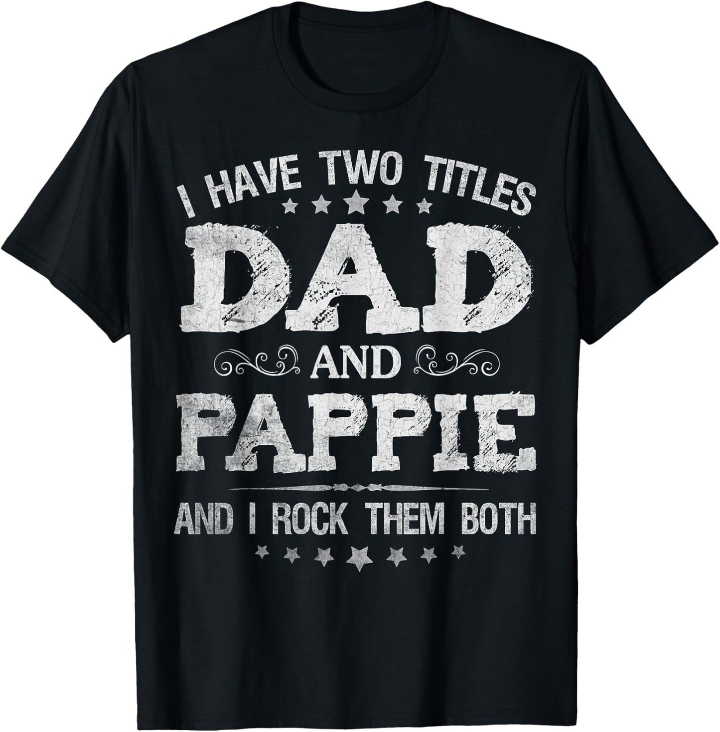 I Have Two Titles Dad And Pappie Funny Father's Day Gift T-Shirt - T-Shirt | Black