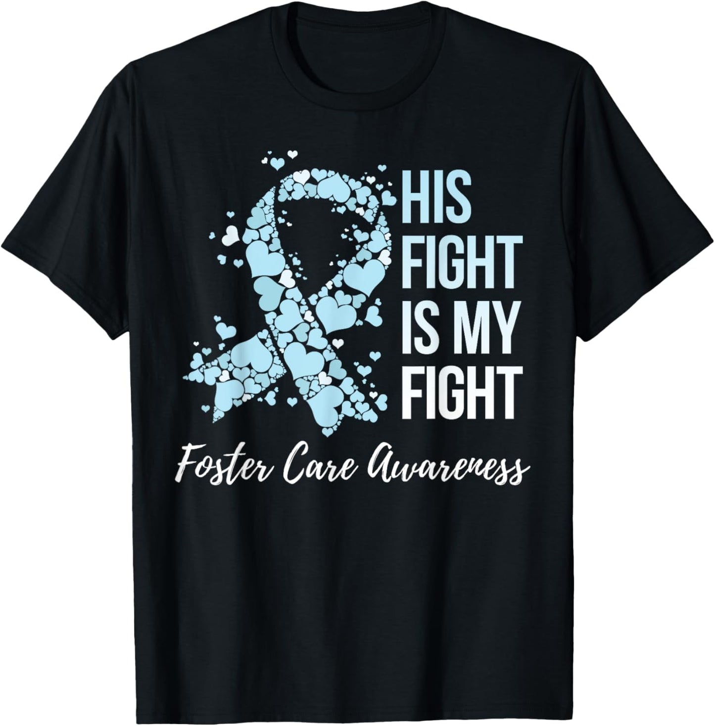 His Fight Is My Fight Foster Care Awareness T-Shirt - T-Shirt | Black