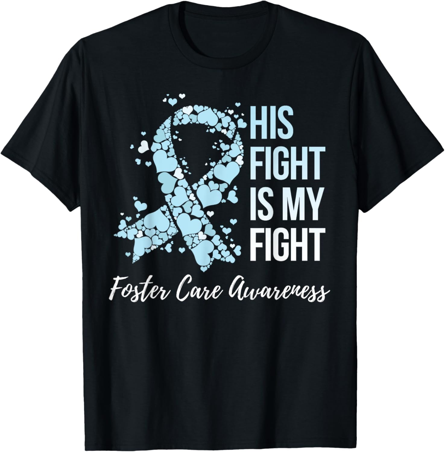 His Fight Is My Fight Foster Care Awareness T-Shirt - T-Shirt | Black