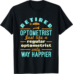 Retired Optometrist OD Retirement Way Happier T-Shirt - T-Shirt | Black