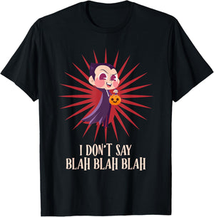 Halloween I DON'T SAY BLAH BLAH BLAH Funny Graf Dracula T-Shirt - T-Shirt | Black