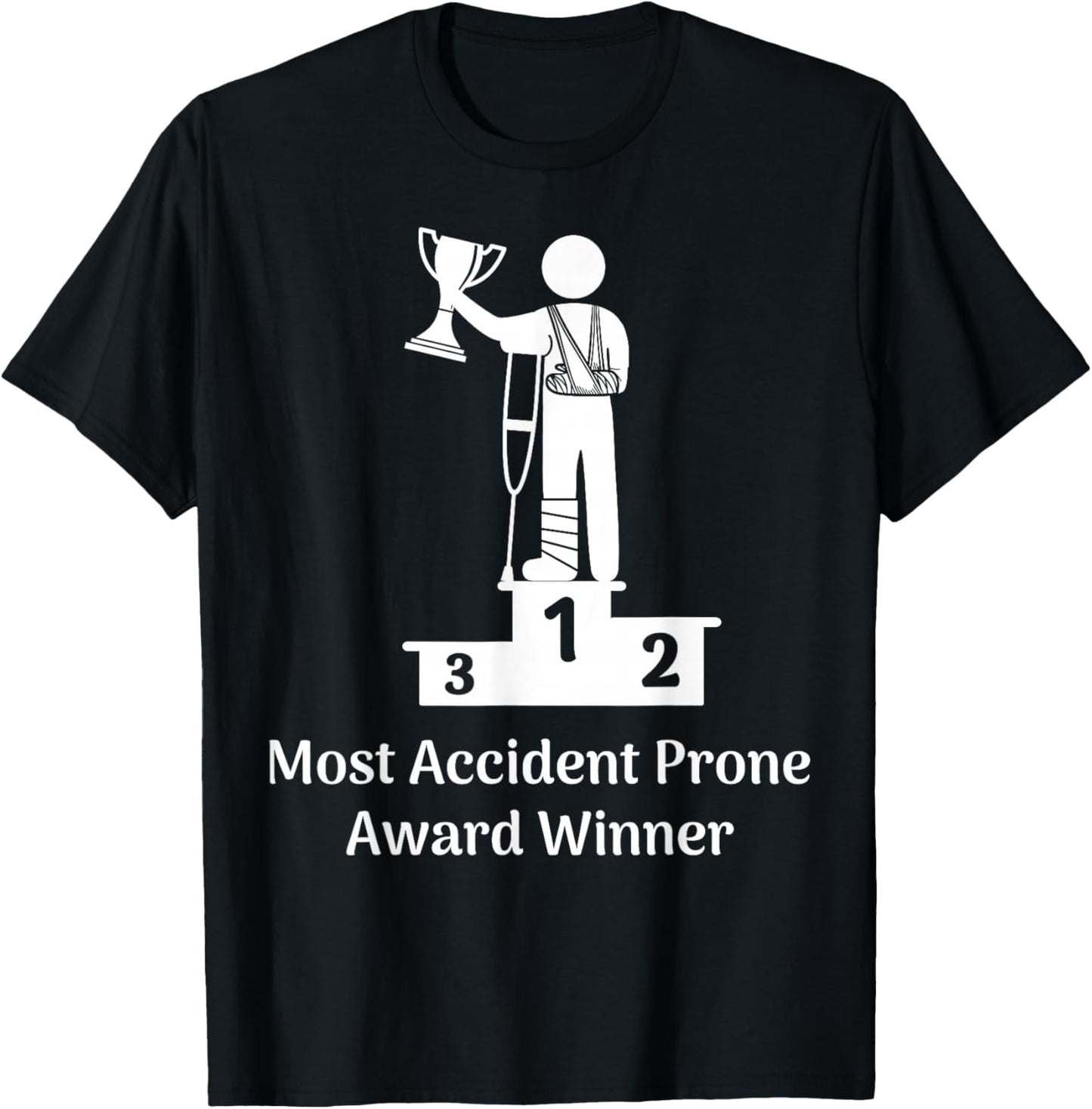 Most Accident Prone Award Winner Get Well Soon Funny Injury T-Shirt - T-Shirt | Black