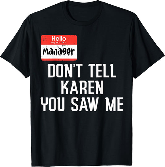 Manager Dont Tell Karen You Saw Me Funny Halloween Costume T-Shirt - T-Shirt | Black