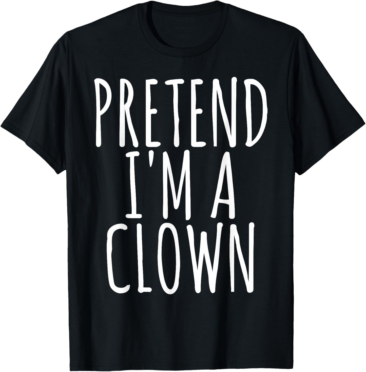 Funny Lazy Halloween PRETEND I'M A CLOWN Costume Gift Joke T-Shirt - T-Shirt | Black