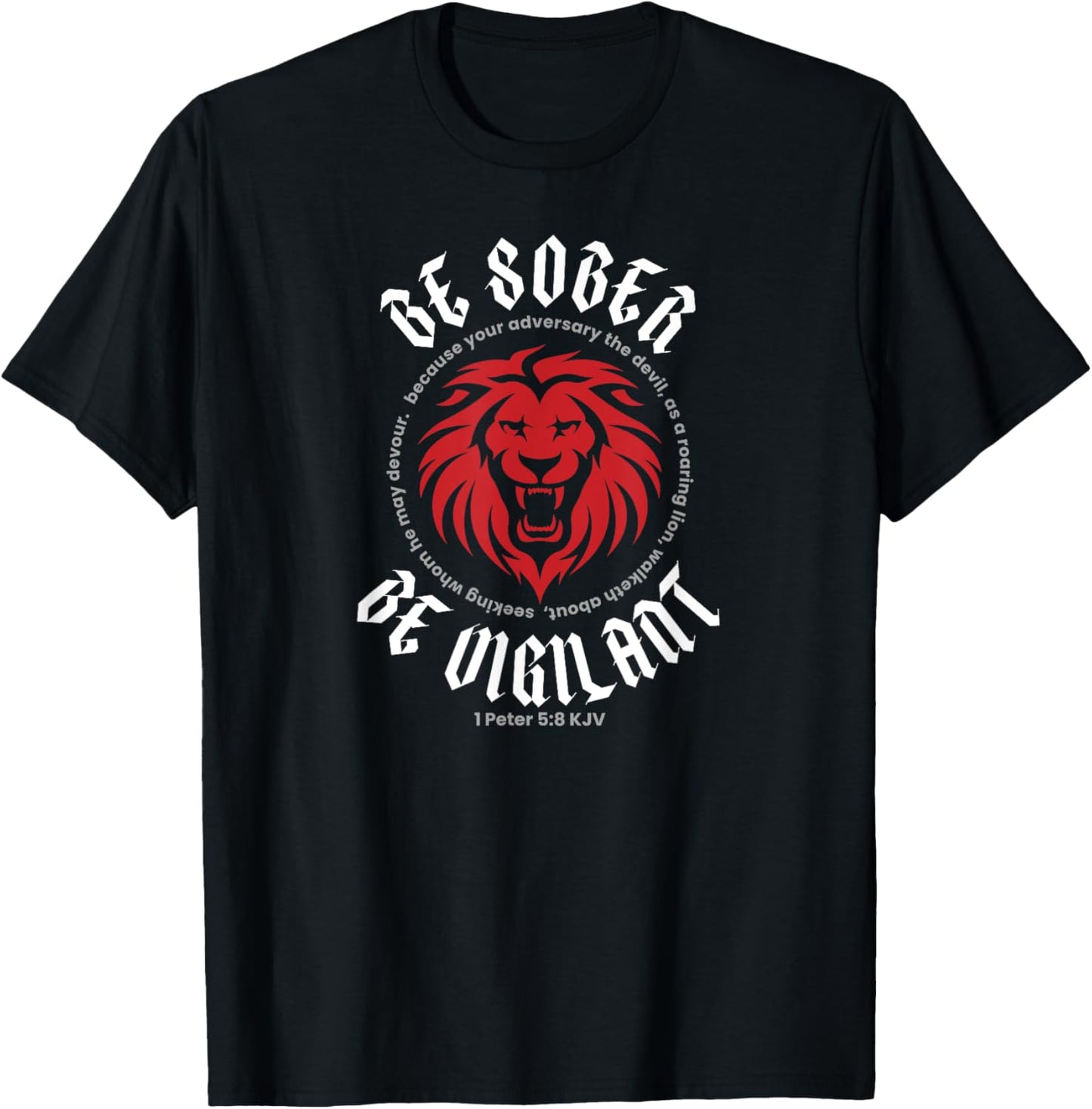 BE SOBER BE VIGILANT (1 Peter 5:8 KJV) T-Shirt - T-Shirt | Black