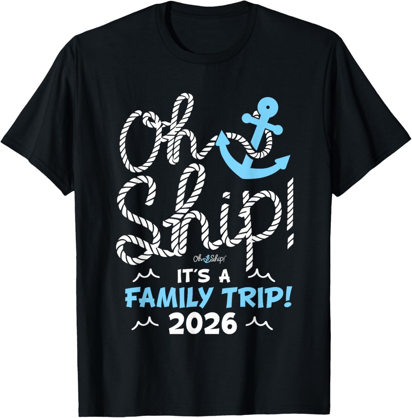 Oh Ship It's a Family Trip 2026 Matching Family 2026 Cruise T-Shirt - T-Shirt | Black