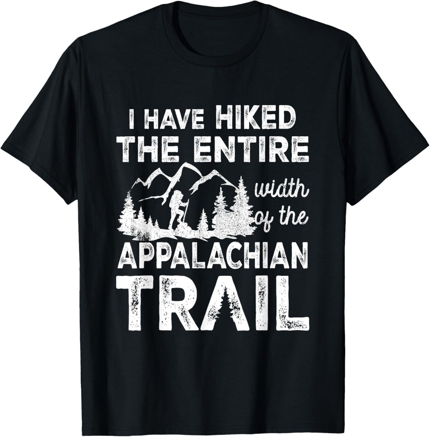 Have Hiked The Entire Width Of The Appalachian-Trail Hiking T-Shirt - T-Shirt | Black