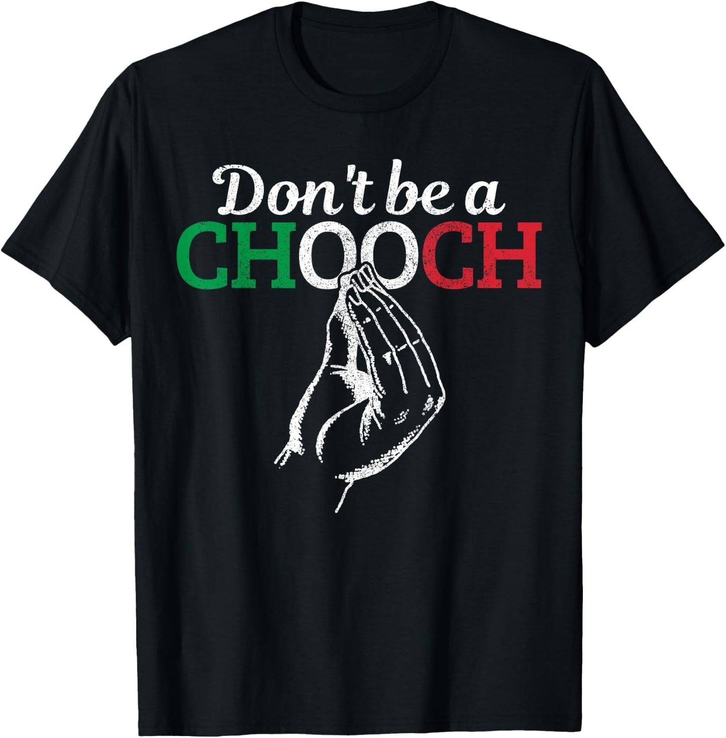 Don't Be A Chooch Funny Italian Flag Saying Quote Italy Gift T-Shirt - T-Shirt | Black
