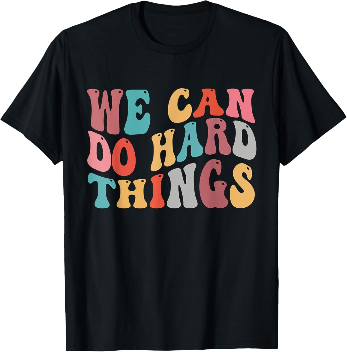 We Can Do Hard Things Groovy Retro Motivational Quote T-Shirt - T-Shirt | Black