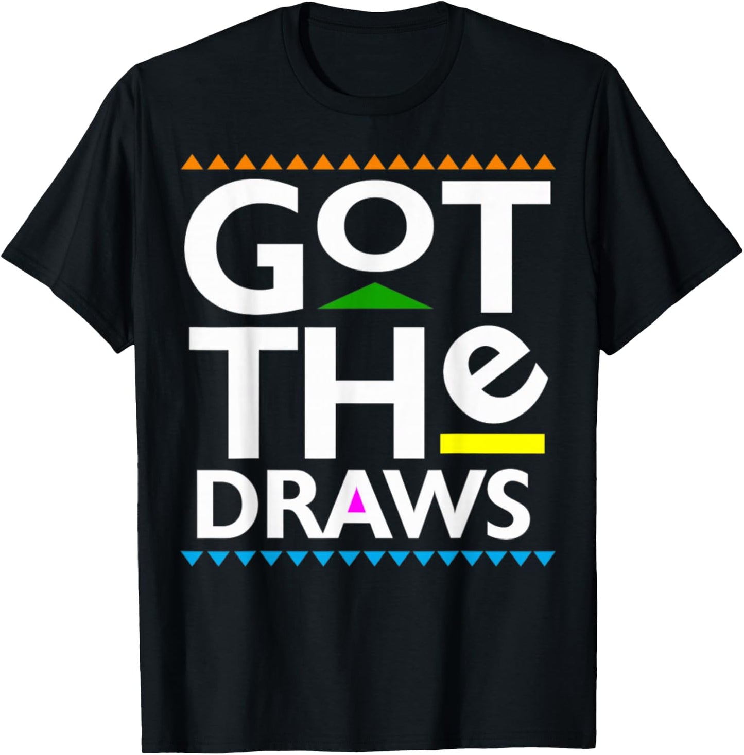 Got The Draws T-Shirt - T-Shirt | Black