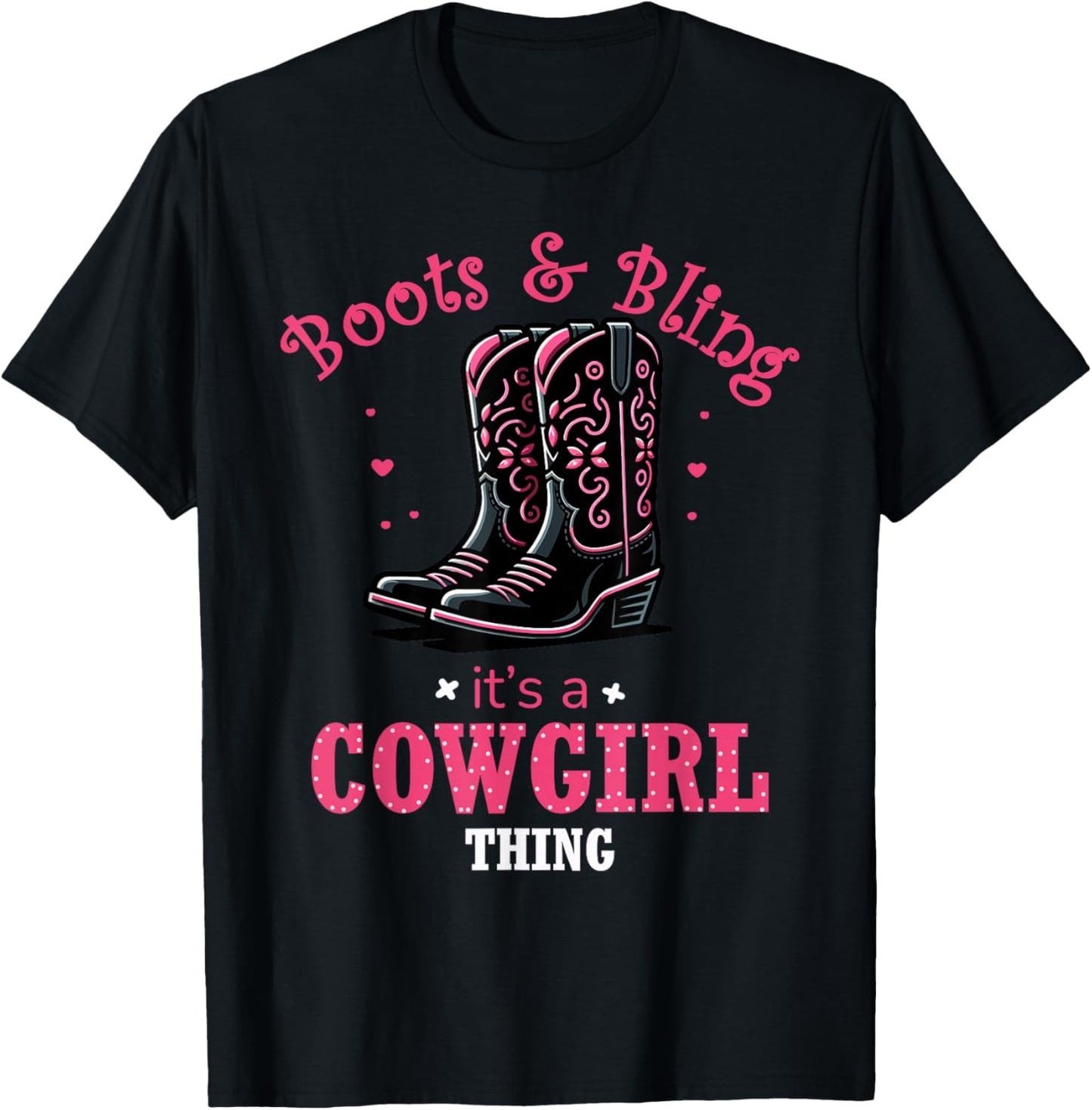 Boots And Bling Its a Cowgirl Thing Western Country Life T-Shirt - T-Shirt | Black
