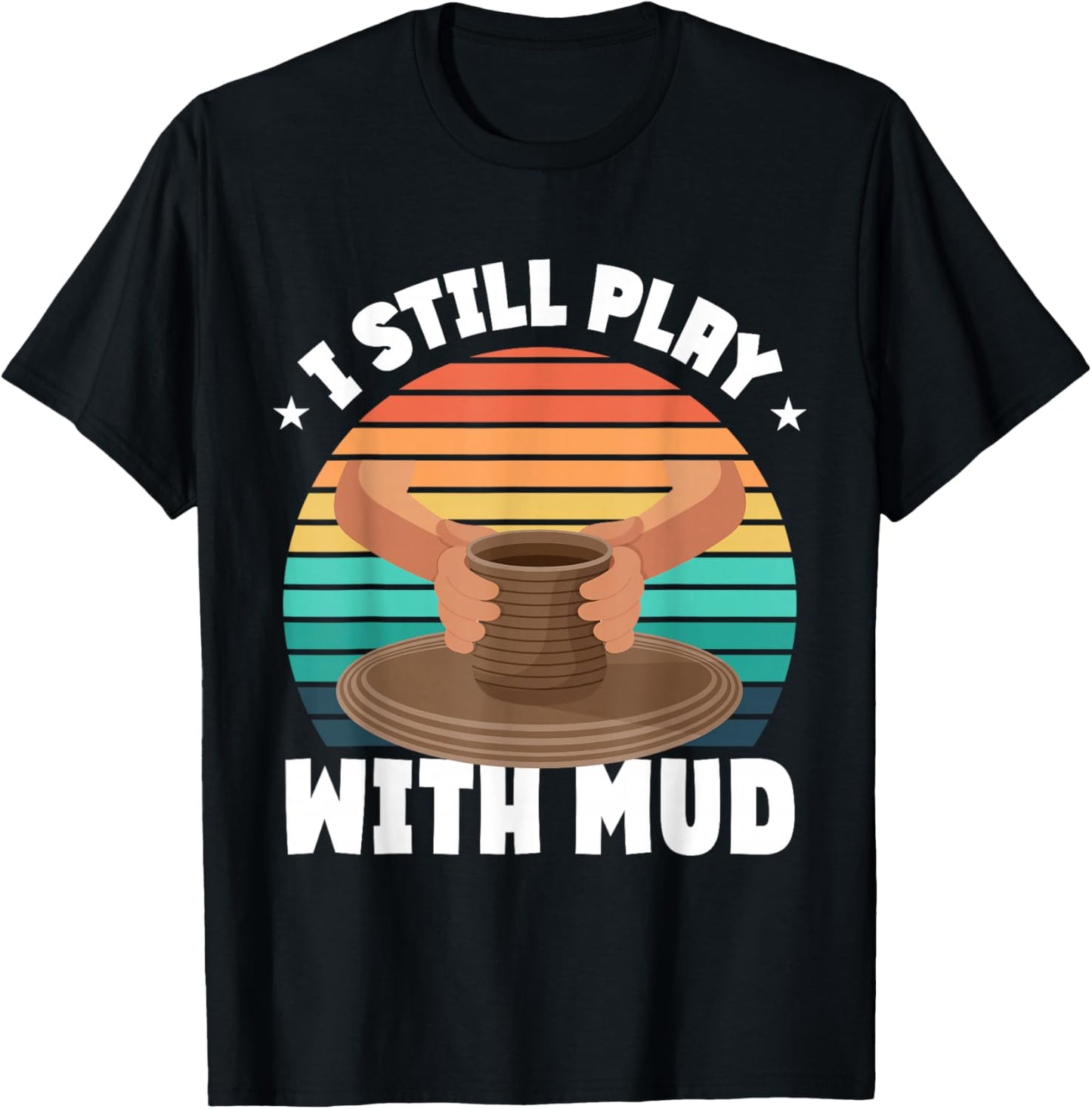 Funny Pottery Saying Pottery T-Shirt - T-Shirt | Black