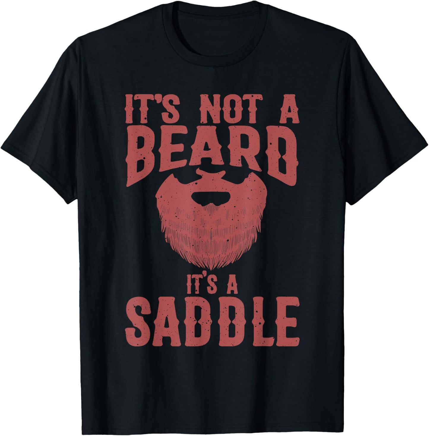 Funny It's Not A Beard It's A Saddle Gift Beard Lover T-Shirt - T-Shirt | Black