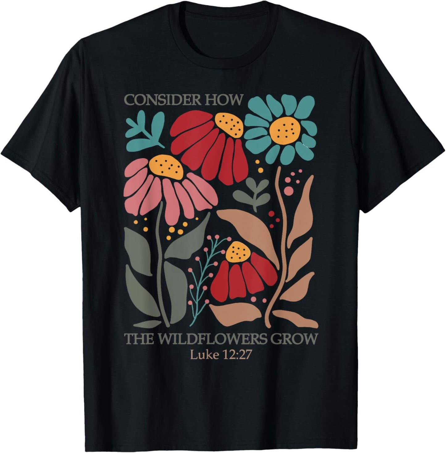 Consider How the Wildflowers Grow T-Shirt - T-Shirt | Black