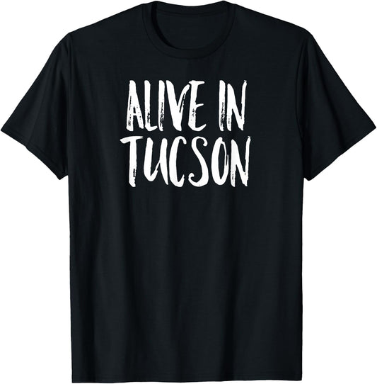 Alive in Tucson T-Shirt - T-Shirt | Black