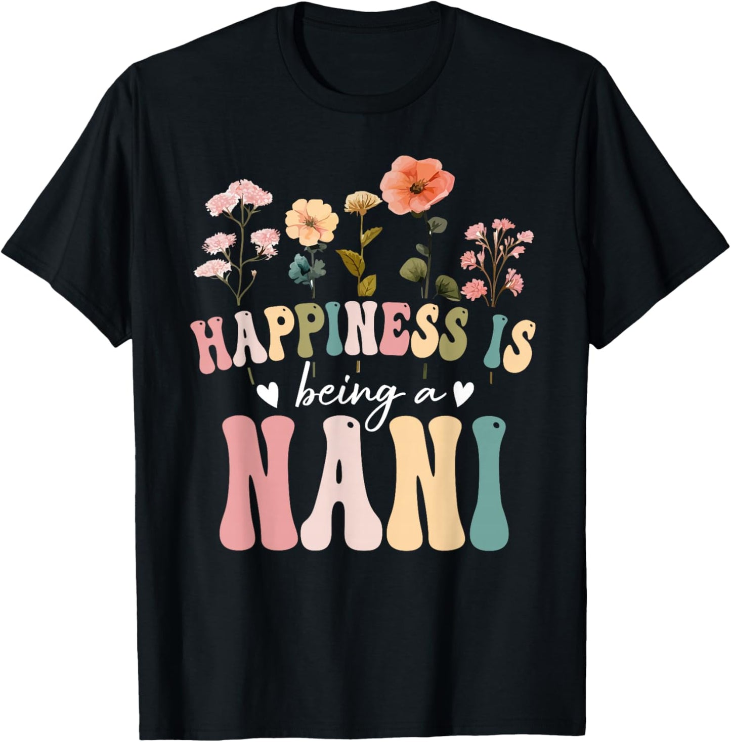 Happiness is Being a Nani Floral Design Nani Mother's Day T-Shirt - T-Shirt | Black