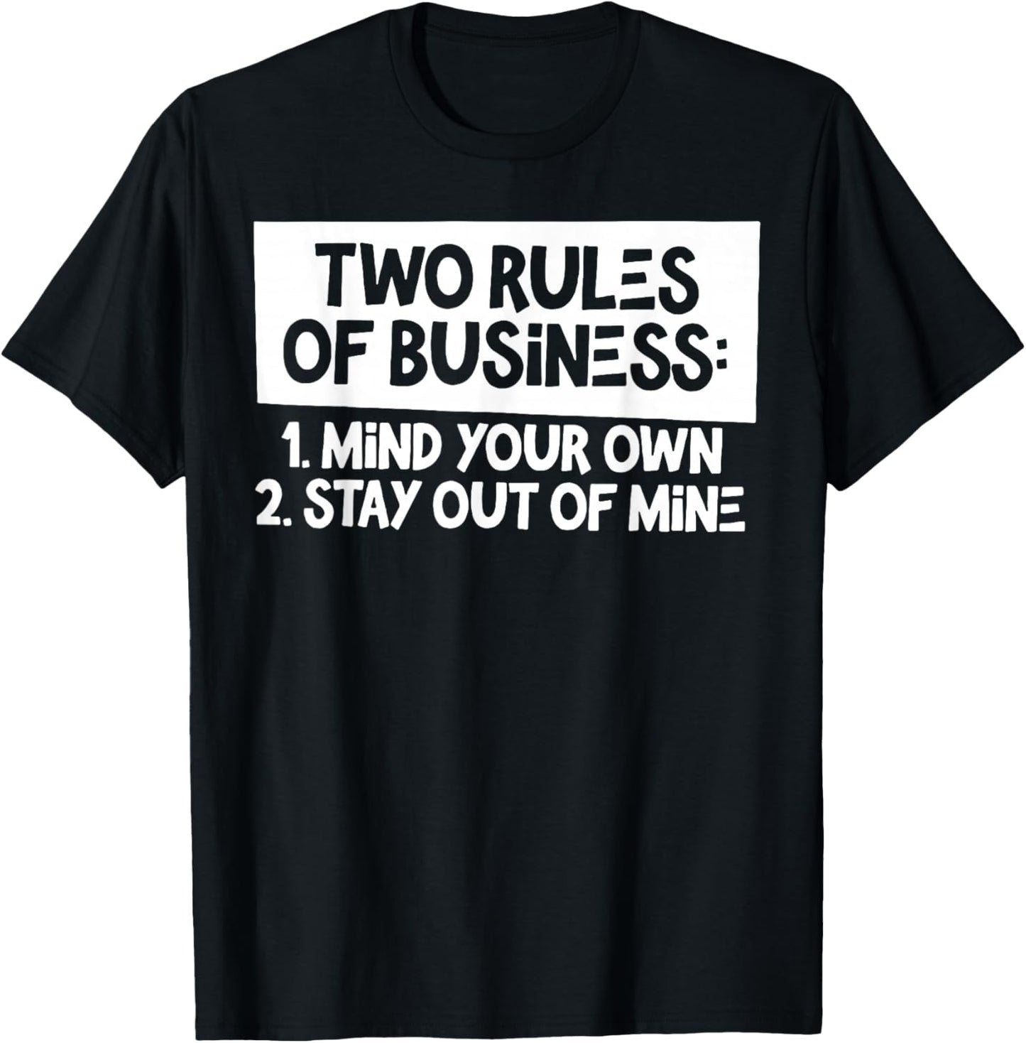 Two Rules of Business 1 Mind Your Own 2 Stay Out Of Mine T-Shirt - T-Shirt | Black