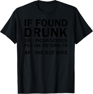 (ON BACK) If Found Drunk Please Return To Anyone But My Wife T-Shirt - T-Shirt | Black