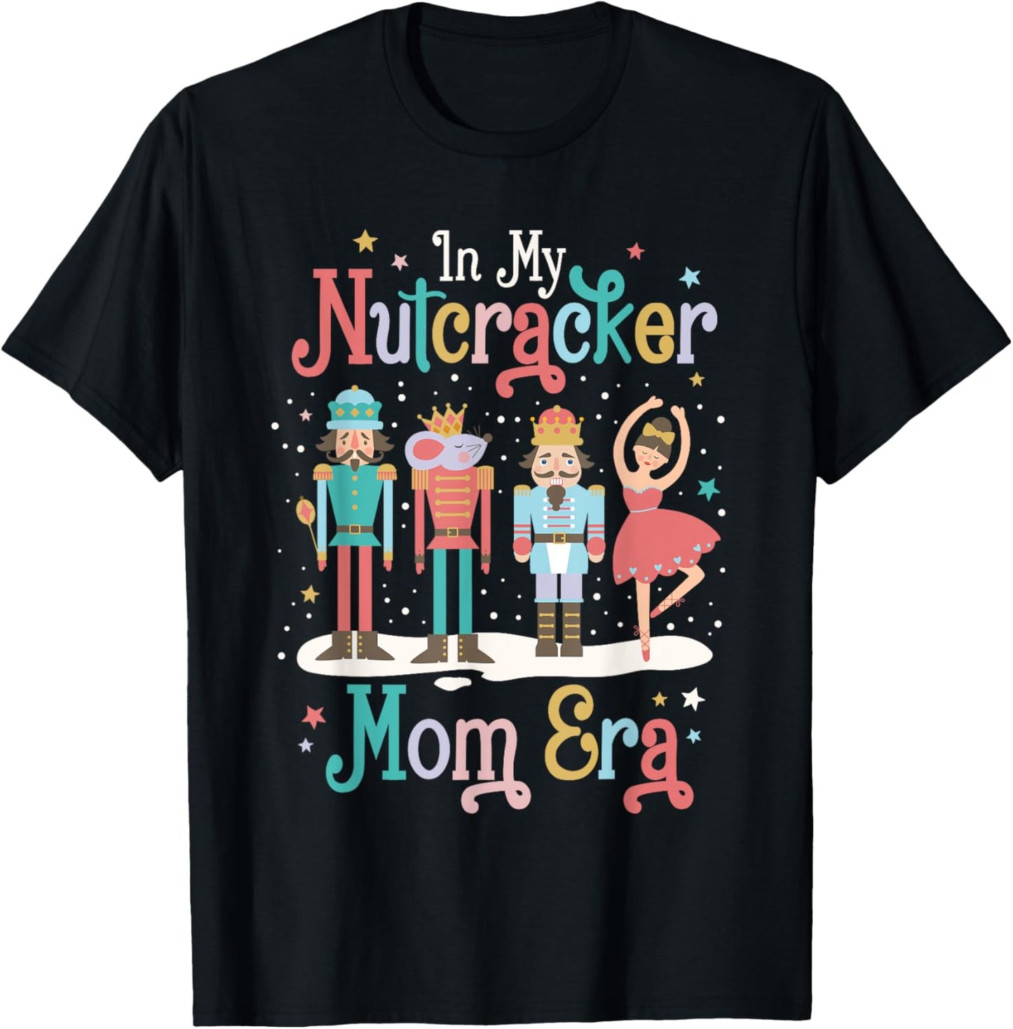 In My Nutcracker Mom Era Christmas Nutcracker Ballet Xmas T-Shirt - T-Shirt | Black