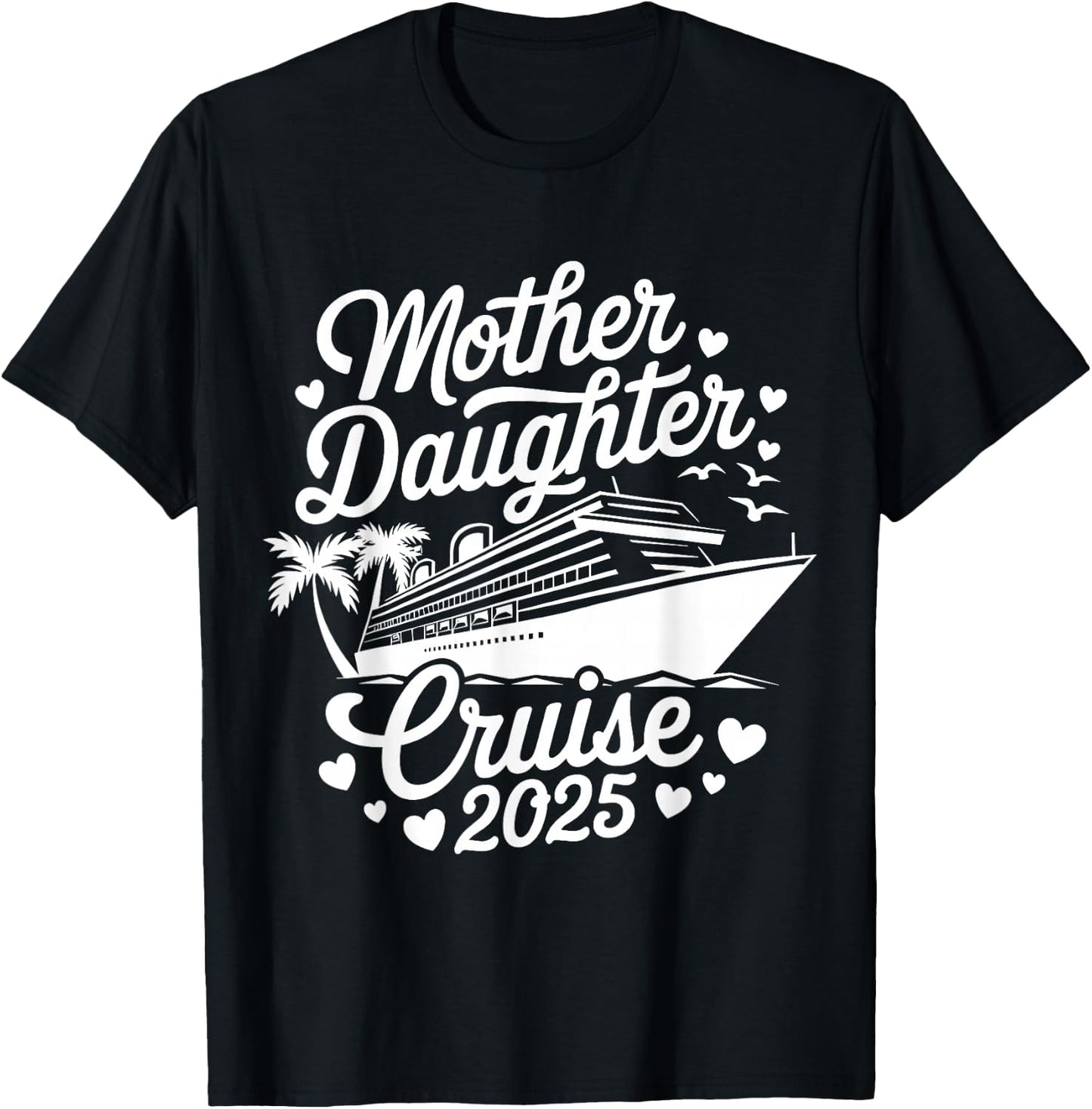 Mother and Daughter Cruise 2025 Funny Mom Daughter Trip 2025 T-Shirt - T-Shirt | Black