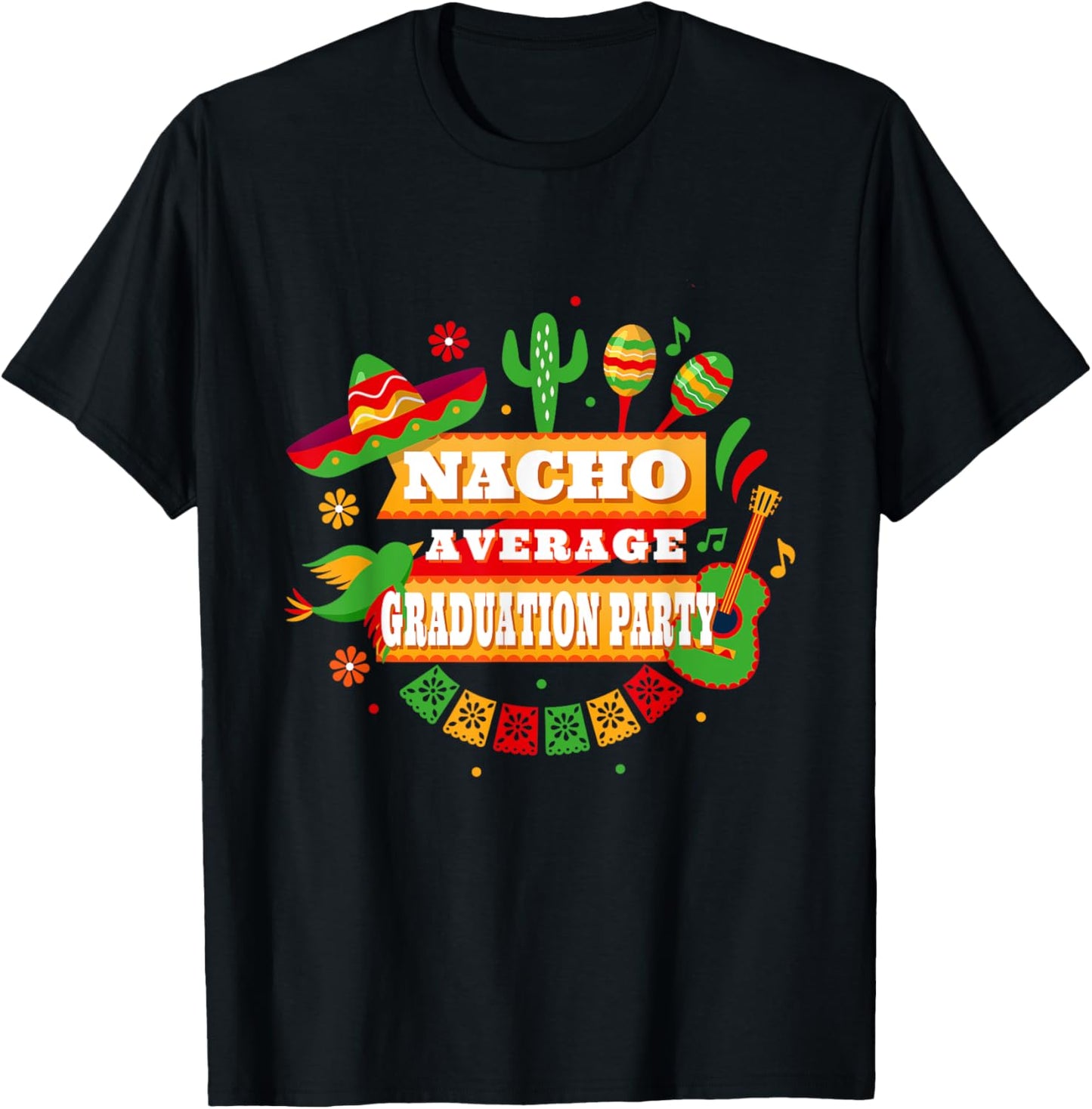 Nacho Average Graduation Party Cinco De Mayo T-Shirt - T-Shirt | Black