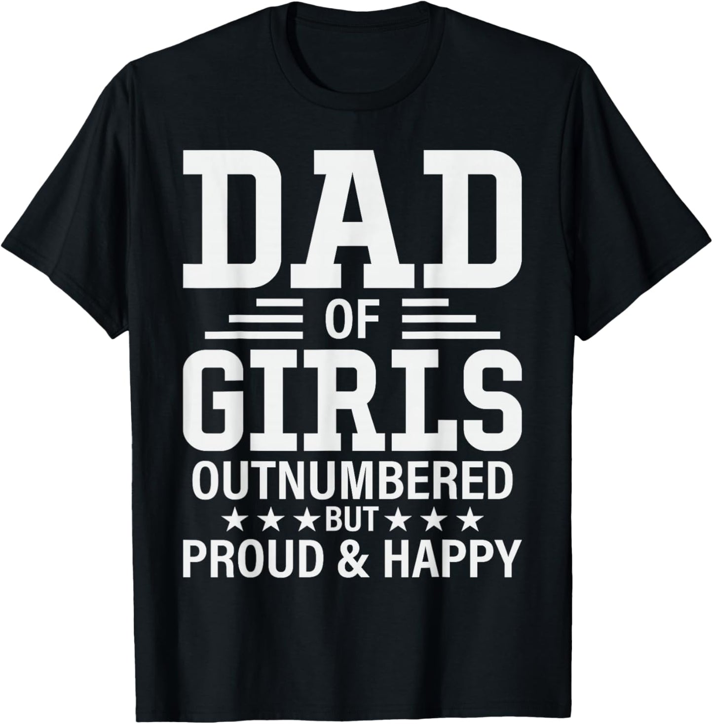 Funny Dad Of Girls Outnumbered Pun Proud New Daddy of Girls T-Shirt - T-Shirt | Black