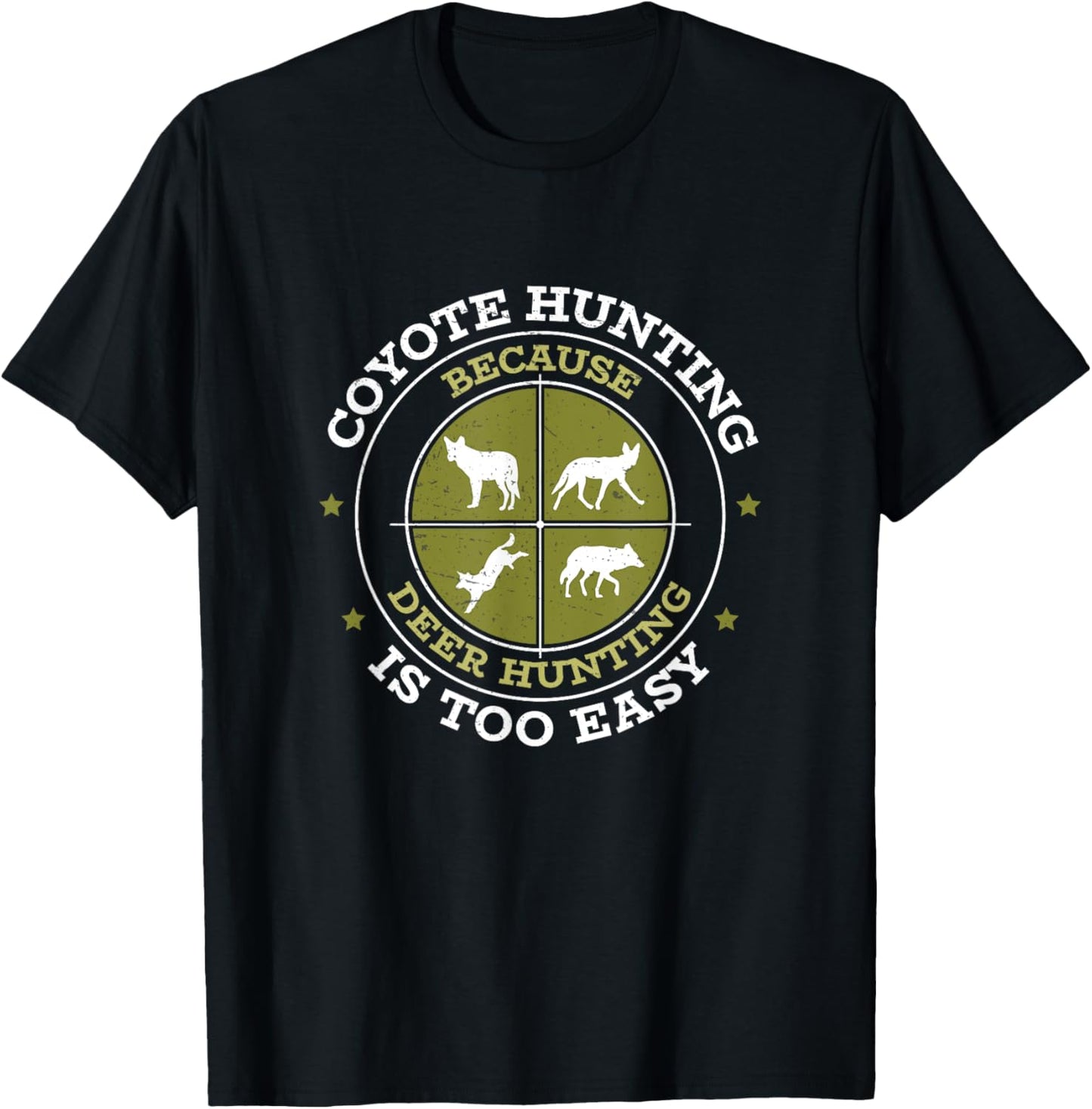 Coyote Hunting Funny Deer Hunting Is Too Easy Coyote Hunters T-Shirt - T-Shirt | Black