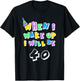 When I Wake Up I Will Be 40 Forty T-Shirt - T-Shirt | Black