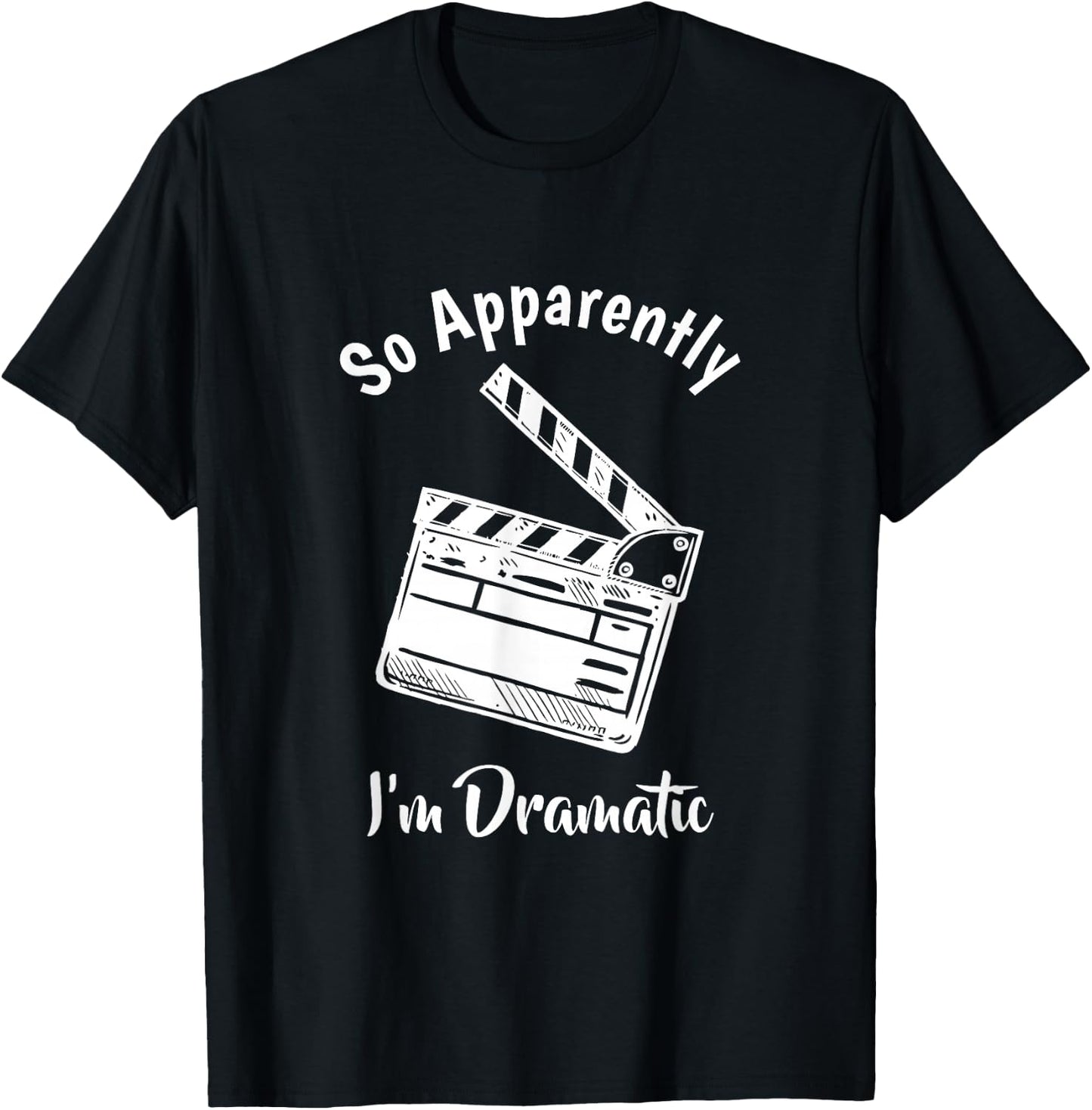 SO Apparently I'm Dramatic Funny Actor Actress Acting Gift Small T-Shirt - T-Shirt | Black