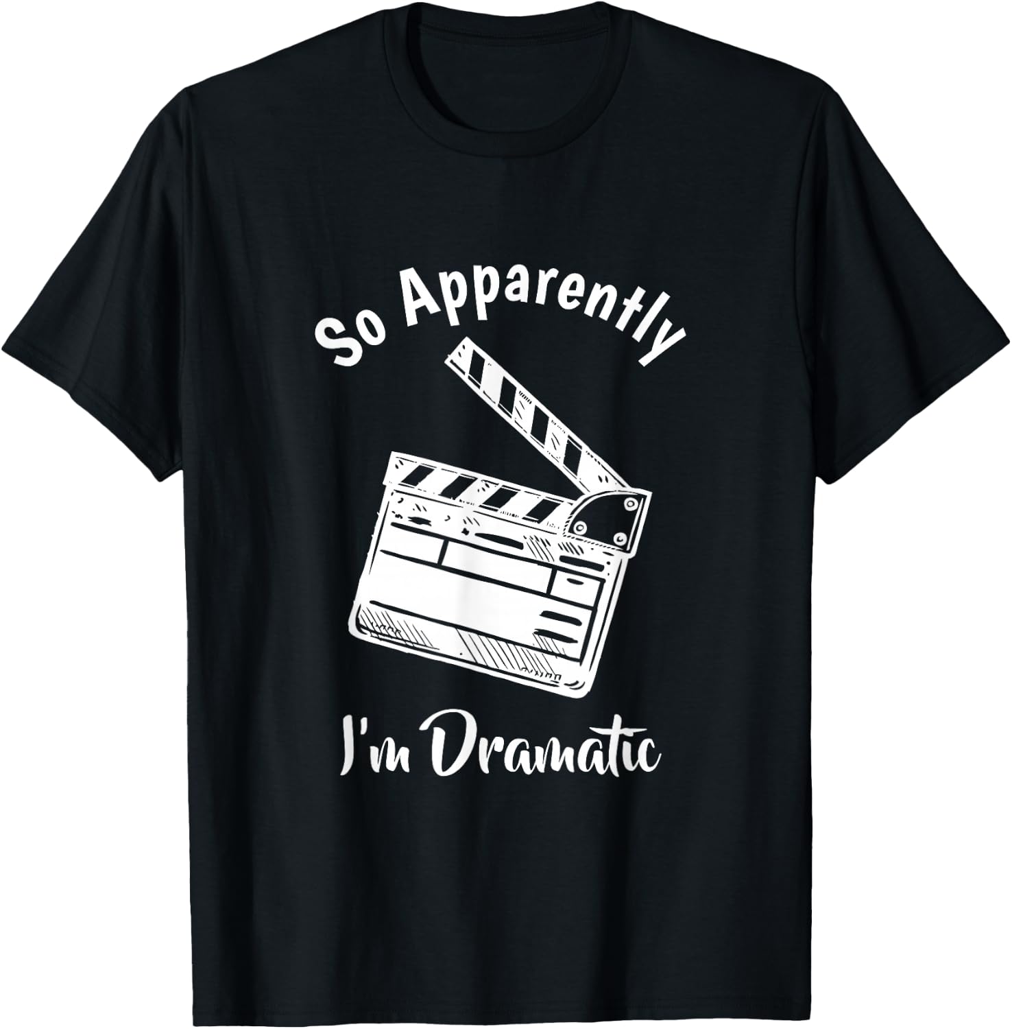 SO Apparently I'm Dramatic Funny Actor Actress Acting Gift Small T-Shirt - T-Shirt | Black