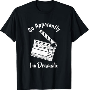 SO Apparently I'm Dramatic Funny Actor Actress Acting Gift Small T-Shirt - T-Shirt | Black