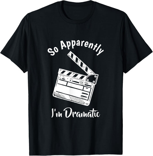 SO Apparently I'm Dramatic Funny Actor Actress Acting Gift Small T-Shirt - T-Shirt | Black