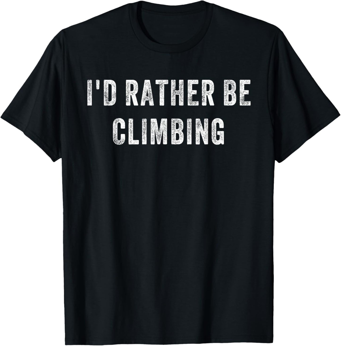 I'd Rather Be Climbing T-Shirt - T-Shirt | Black