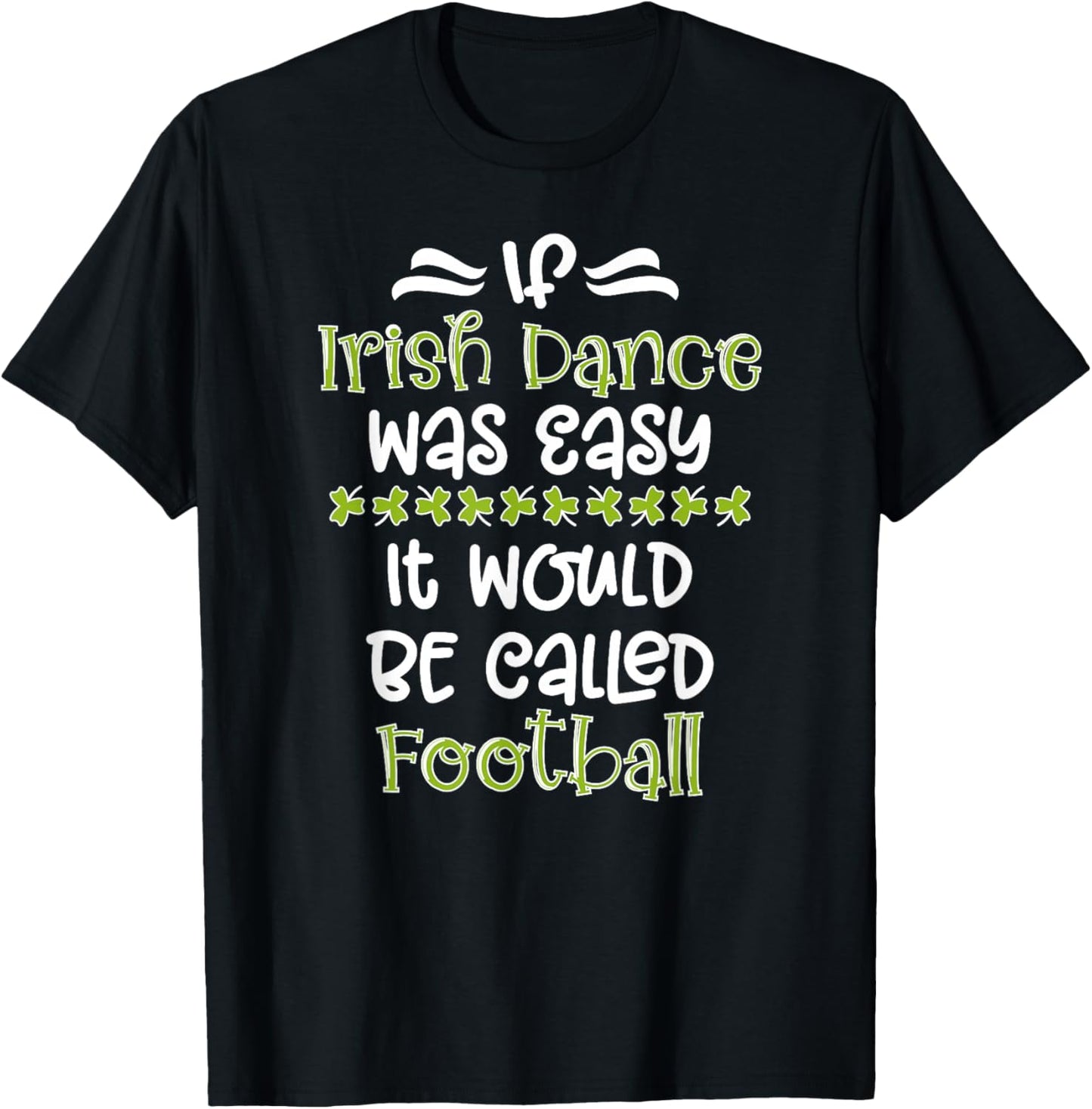 If Irish Dance Was Easy Irish Dancer Irish Dancing T-Shirt - T-Shirt | Black