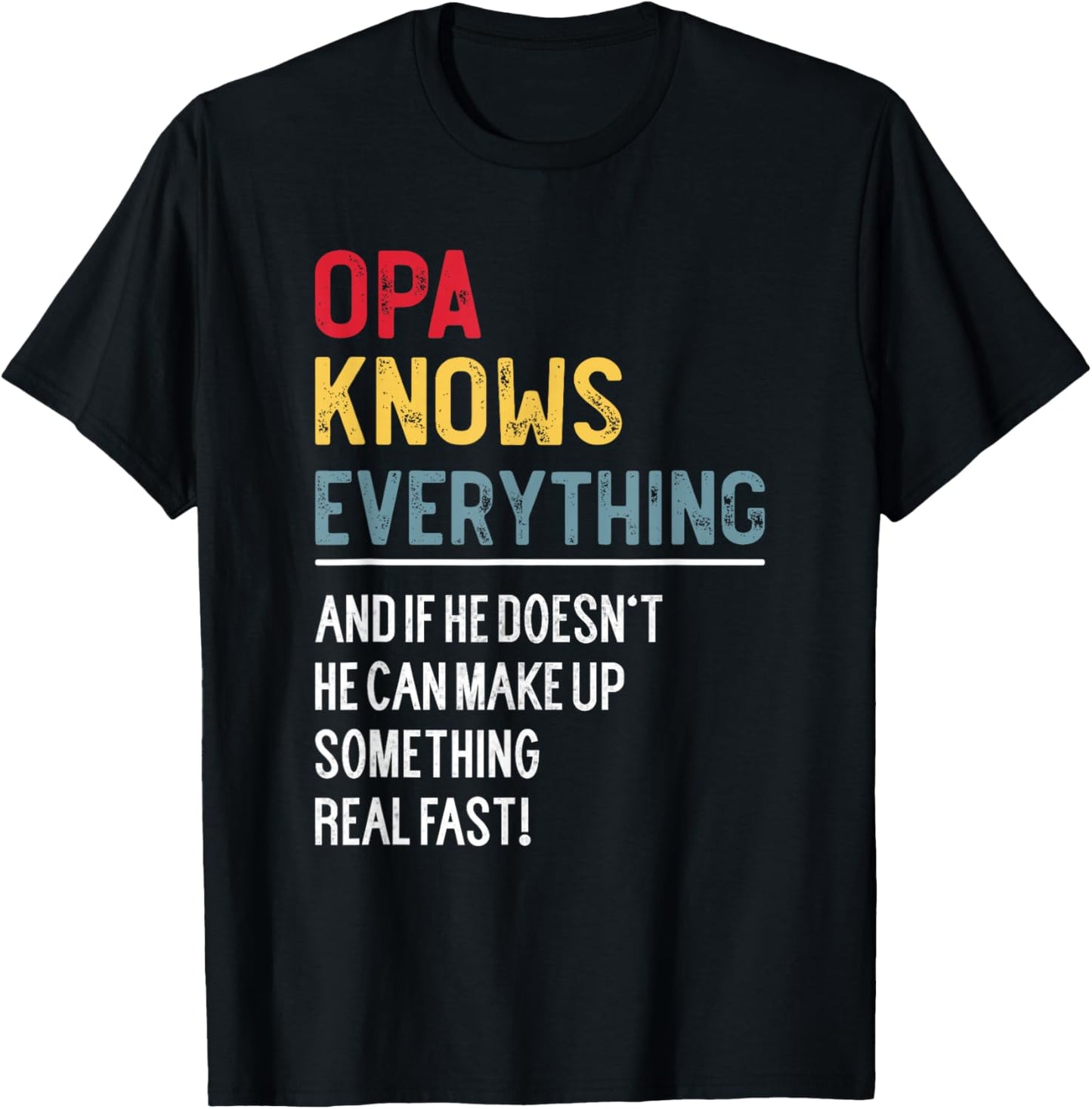 Funny Opa Knows Everything Father's Day for Grandpa T-Shirt - T-Shirt | Black