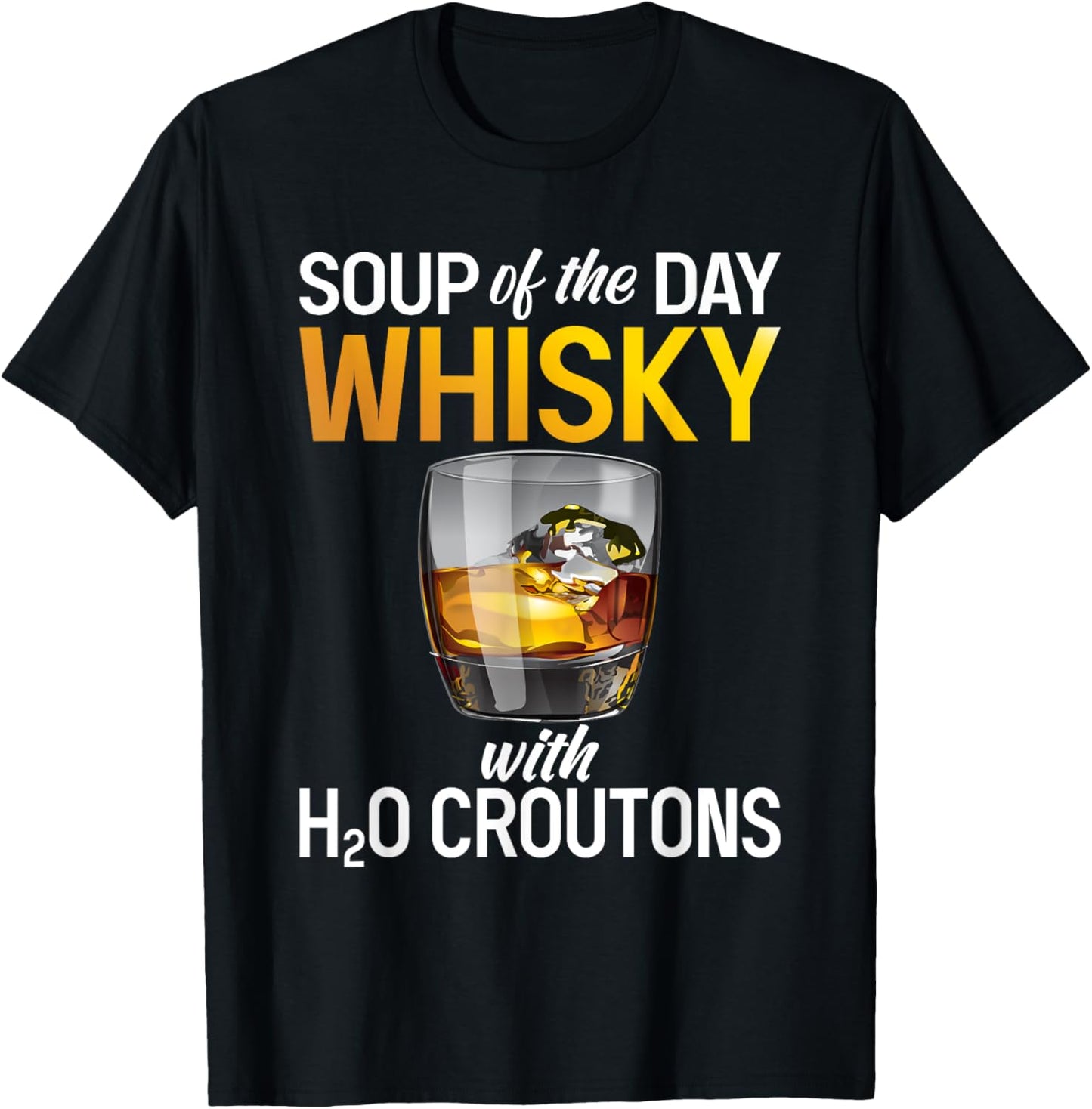 Soups Of The Day Whisky - Funny Whiskey Lover T-Shirt - T-Shirt | Black