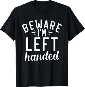 Beware im left handed Lefty T-Shirt - T-Shirt | Black