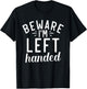 Beware im left handed Lefty T-Shirt - T-Shirt | Black